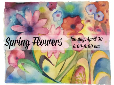 Watercolor paint & sip at the Foothills, Spring Flowers